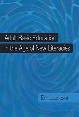 ADULT BASIC EDUCATION IN THE AGE OF NEW LITERACIES (NEW By Erik Jacobson *VG+*