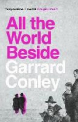 ALL THE WORLD BESIDE by CONLEY, GARRARD Paperback Self Help Business
