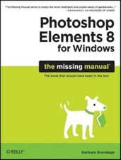 Photoshop Elements 8 for Windows: The Missing Manual by Barbara Brundage: Used
