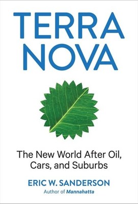 Terra Nova: The New World After Oil, Cars, and Suburbs by Sanderson, Eric W., Go