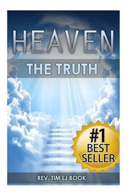 Heaven: The Truth: The Definitive Guide for Divine Ascension to the Afterlife Pa