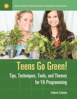Teens Go Green! Tips, Techniques, Tools, And Themes For YA Programming Colston