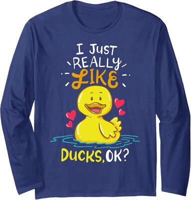I Really Like Ducks, Ok Duck Ducks Rubber Cute Gift Long Sleeve Tshirt