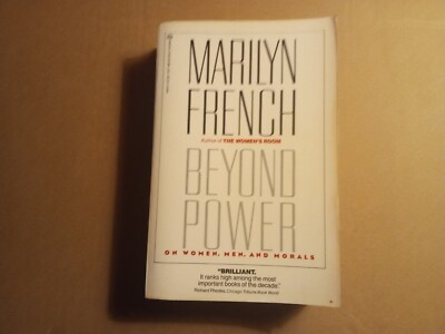 Beyond Power : On Women, Men and Morals by Marilyn French (1986, Trade...
