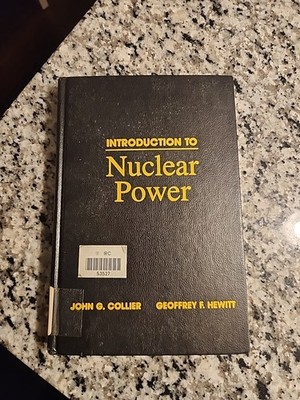 Introduction to Nuclear Power by John G. Collier and Geoffrey F. Hewitt 1987