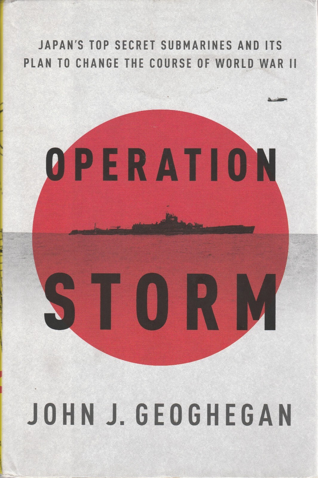 Operation Storm: Japan's Top Secret Submarines (CP 2013 1st) John J Geoghegan