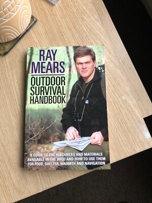 Ray Mears Outdoor Survival Handbook: A Guide to the Materials in the Wild and...