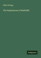 Elijah Kellogg | The Sophomores Of Radcliffe | Taschenbuch | Englisch (2025)