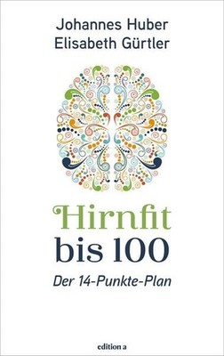 Hirnfit bis 100 Der Weg zu Kraft in jedem Alter