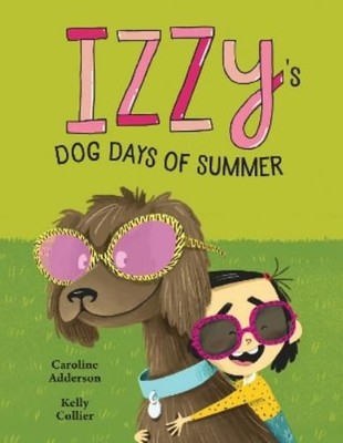 Caroline Adderson Izzy's Dog Days of Summer (Gebundene Ausgabe)