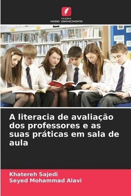 A literacia de avaliao dos professores e as suas prticas em sala de aula by Khat