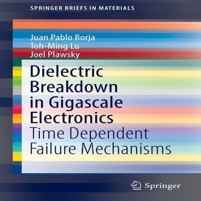 Dielectric Breakdown in Gigascale Electronics Time Dependent Fail