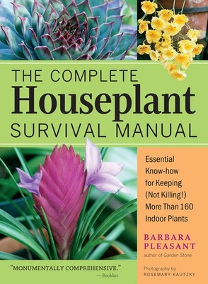 The Complete Houseplant Survival Manual: Essential Gardening Know-how for Ke...