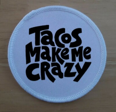 Tacos Make Me Crazy Mexican Patch Abzeichen Abzeichen