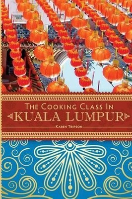 The Cooking Class in Kuala Lumpur by Karen Tripson (English) Paperback Book