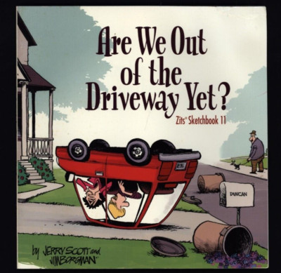 Are We Out Of The Driveway Yet- Zits Sketchbook 11 By Jerry Scott  R26