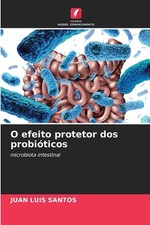 O efeito protetor dos probiticos by Juan Luis Santos (Portuguese) Paperback Book
