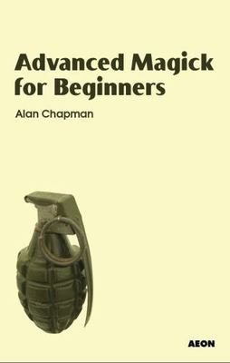 Advanced Magick for Beginners, Paperback by Chapman, Alan, Brand New, Free sh...