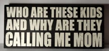 Rustic Wooden Family Box Sign 16 X 7 " Who Are These Kids And Why Are They...