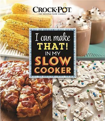 Crockpot I Can Make That in My Slow Cooker by Publications International Ltd
