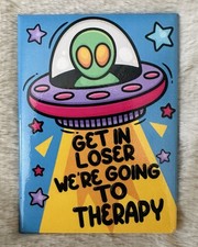  Get In Loser We re Going to Therapy  Alien M...