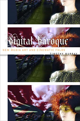 Digital Baroque: New Media Art and Cinematic Folds (Ele - Paperback NEW Murray,