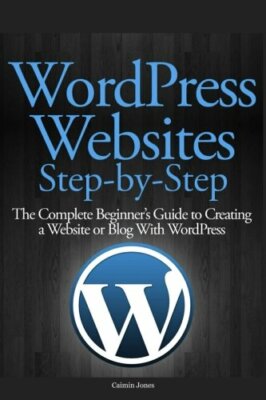 WordPress Websites Step-by-Step: The Complete Beginner's Guide t