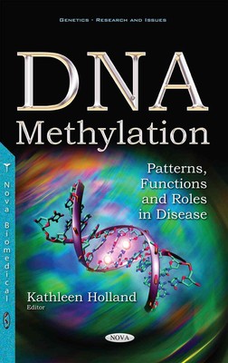 DNA Methylation: Patterns, Functions & Roles in Disease by Kathleen Holland (Eng
