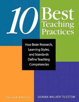 Ten Best Teaching Practices: How Brain Research, Learning Styles, and Sta - GOOD