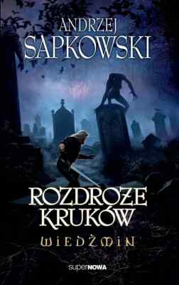 WIEDŹMIN ROZDROŻE KRUKÓW Andrzej Sapkowski The Witcher Crossroads of Ravens FAST