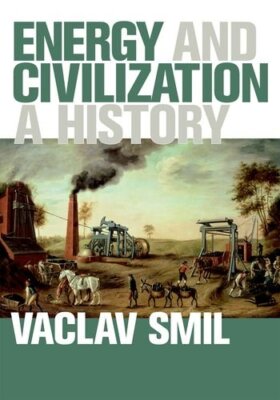 Energy and Civilization by Vaclav Smil