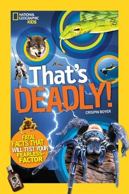 That's Deadly!: Fatal Facts That Will Test Your Fearless Factor (NGK That's ...