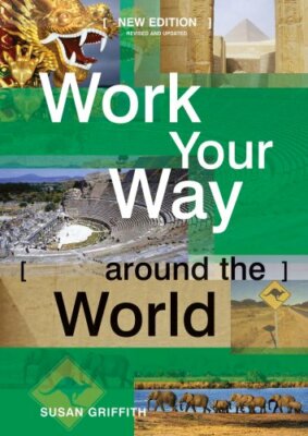 Work Your Way Around the World (13th Edition) By Susan Griffith