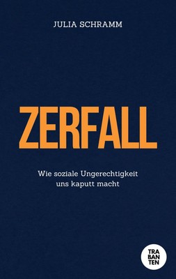 Zerfall | Wie soziale Ungerechtigkeit uns kaputt macht | Julia Schramm | Buch