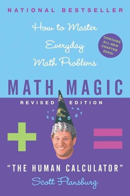 Math Magic Revised Edition: How to Master Everyday Math Problems by Scott Flansb