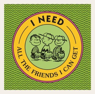 I Need All the Friends I Can Get by Charles M Schulz: New