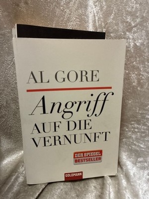 Angriff auf die Vernunft Al Gore. Aus dem Engl. von Enrico Heinemann und Friedri