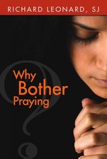 Why Bother Praying? by SJ Leonard, Richard: Used