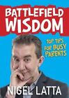 Battlefield Wisdom by Nigel Latta (Paperback, 2012)