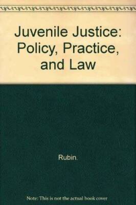 Juvenile Justice: Policy, Practice, and Law - Paperback By Rubin, H. Ted - GOOD