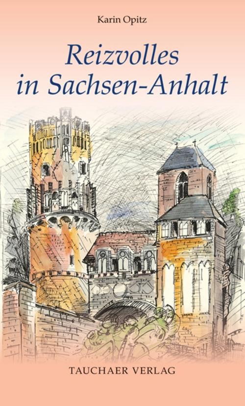 Reizvolles in Sachsen-Anhalt Karin Opitz