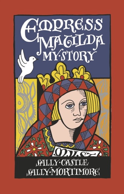 Empress Matilda: My Story by Sally Mortimore (Paperback Book)