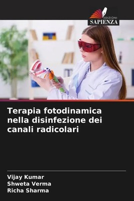 Vijay Kumar (u. a.) | Terapia fotodinamica nella disinfezione dei canali...