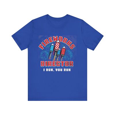 Fireworks Director Independence Day Unisex Tee, 4th of July Shirt, Patriotic,