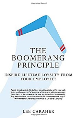 The Boomerang Principle : Inspire Lifetime Loyalty from Your Empl