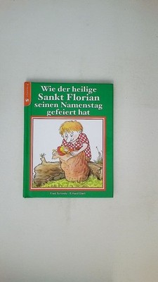 61280 Fred Schmitz WIE DER HEILIGE SANKT FLORIAN SEINEN NAMENSTAG GEFEIERT HAT