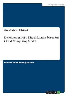 Ndubuisi - Development of a Digital Library based on Cloud Computing M - G555z