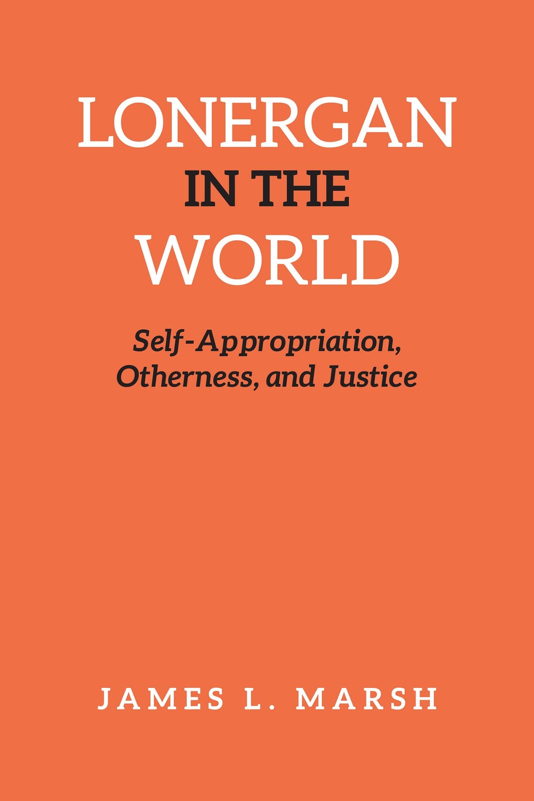 Lonergan in the World: Self-Appropriation, Otherness, and (2014)