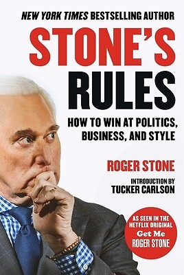 Stone's Rules: How to Win at Politics, Business, and Style Stone, Roger