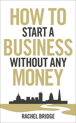 How To Start a Business without Any Money | Rachel Bridge | Taschenbuch | 2012